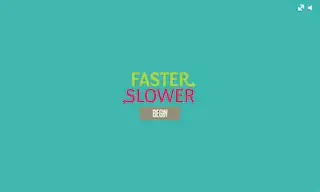 Faster or Slower